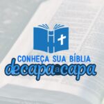 Conheça Sua Bíblia de Capa a Capa: Estude a Palavra de Deus com Profundidade e Clareza